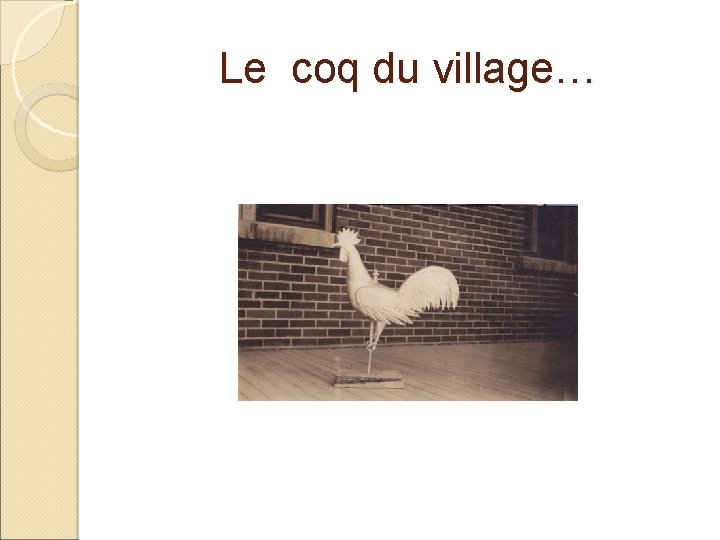 Le coq du village… 