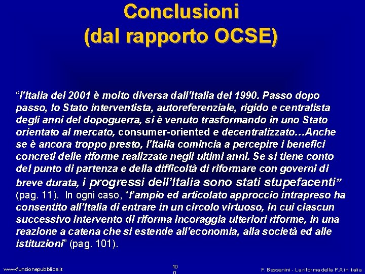 Conclusioni (dal rapporto OCSE) “l’Italia del 2001 è molto diversa dall’Italia del 1990. Passo