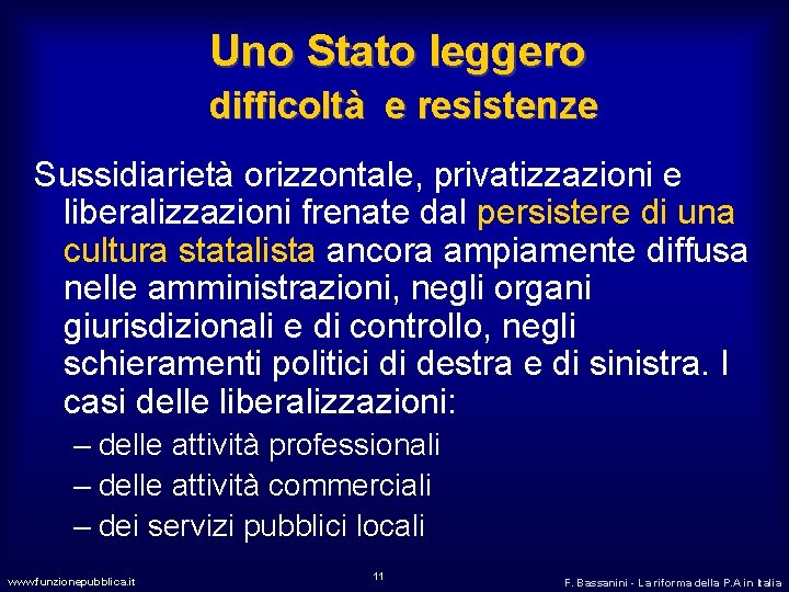 Uno Stato leggero difficoltà e resistenze Sussidiarietà orizzontale, privatizzazioni e liberalizzazioni frenate dal persistere