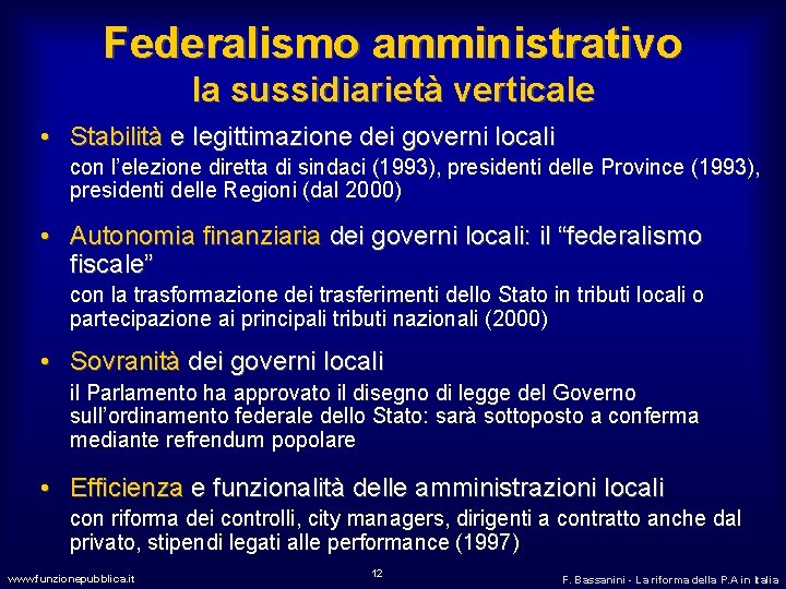 Federalismo amministrativo la sussidiarietà verticale • Stabilità e legittimazione dei governi locali con l’elezione