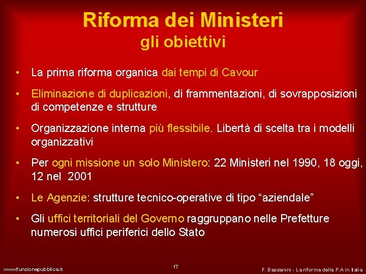 Riforma dei Ministeri gli obiettivi • La prima riforma organica dai tempi di Cavour