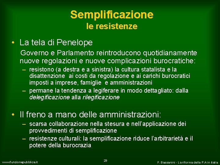 Semplificazione le resistenze • La tela di Penelope Governo e Parlamento reintroducono quotidianamente nuove