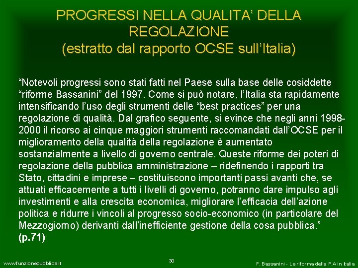 PROGRESSI NELLA QUALITA’ DELLA REGOLAZIONE (estratto dal rapporto OCSE sull’Italia) “Notevoli progressi sono stati