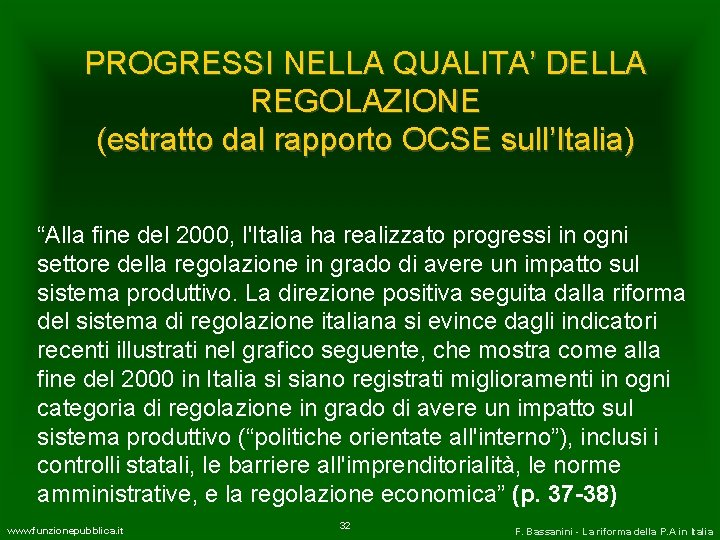 PROGRESSI NELLA QUALITA’ DELLA REGOLAZIONE (estratto dal rapporto OCSE sull’Italia) “Alla fine del 2000,