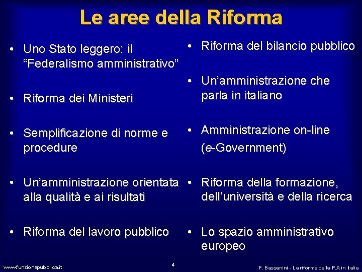 Le aree della Riforma • Riforma del bilancio pubblico • Uno Stato leggero: il