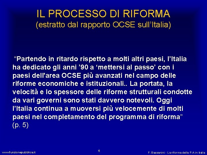 IL PROCESSO DI RIFORMA (estratto dal rapporto OCSE sull’Italia) “Partendo in ritardo rispetto a