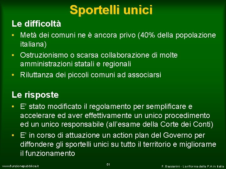 Sportelli unici Le difficoltà • Metà dei comuni ne è ancora privo (40% della