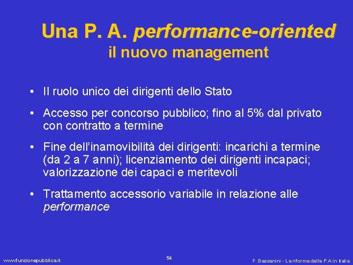 Una P. A. performance-oriented il nuovo management • Il ruolo unico dei dirigenti dello