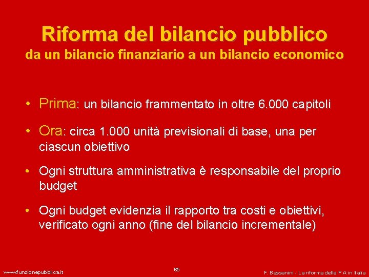 Riforma del bilancio pubblico da un bilancio finanziario a un bilancio economico • Prima: