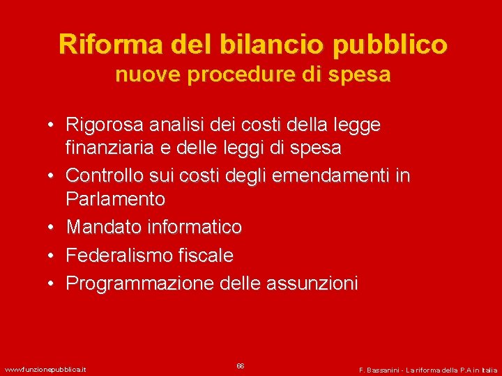 Riforma del bilancio pubblico nuove procedure di spesa • Rigorosa analisi dei costi della