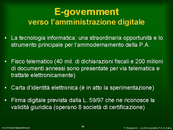 E-government verso l’amministrazione digitale • La tecnologia informatica: una straordinaria opportunità e lo strumento