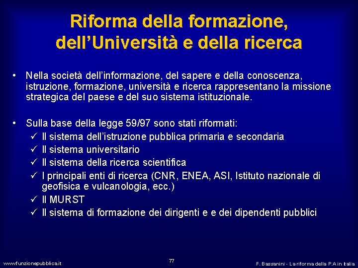 Riforma della formazione, dell’Università e della ricerca • Nella società dell’informazione, del sapere e