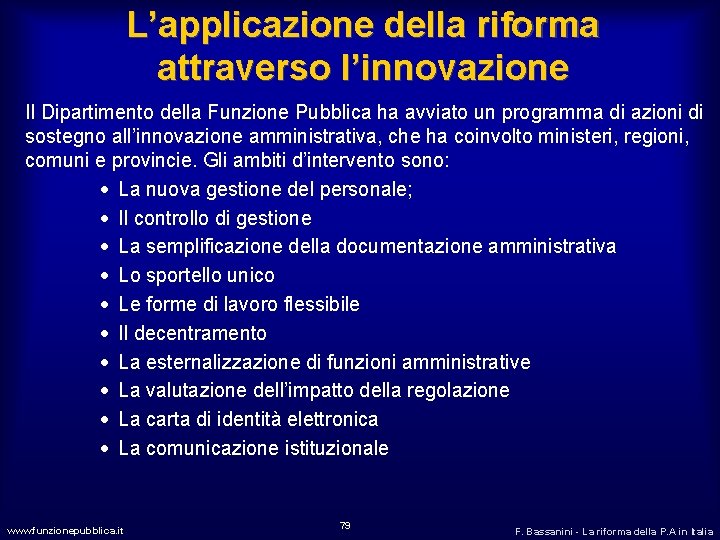 L’applicazione della riforma attraverso l’innovazione Il Dipartimento della Funzione Pubblica ha avviato un programma