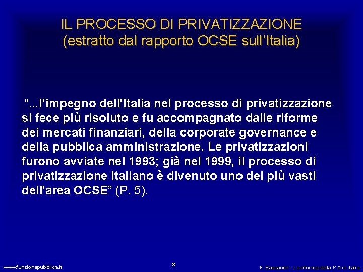 IL PROCESSO DI PRIVATIZZAZIONE (estratto dal rapporto OCSE sull’Italia) “. . . l’impegno dell'Italia