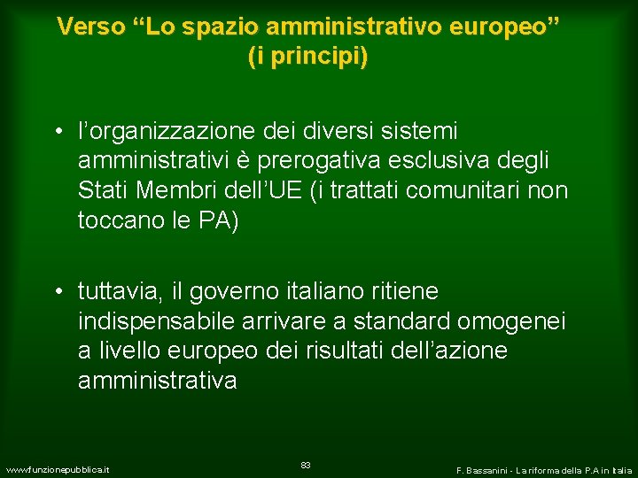 Verso “Lo spazio amministrativo europeo” (i principi) • l’organizzazione dei diversi sistemi amministrativi è