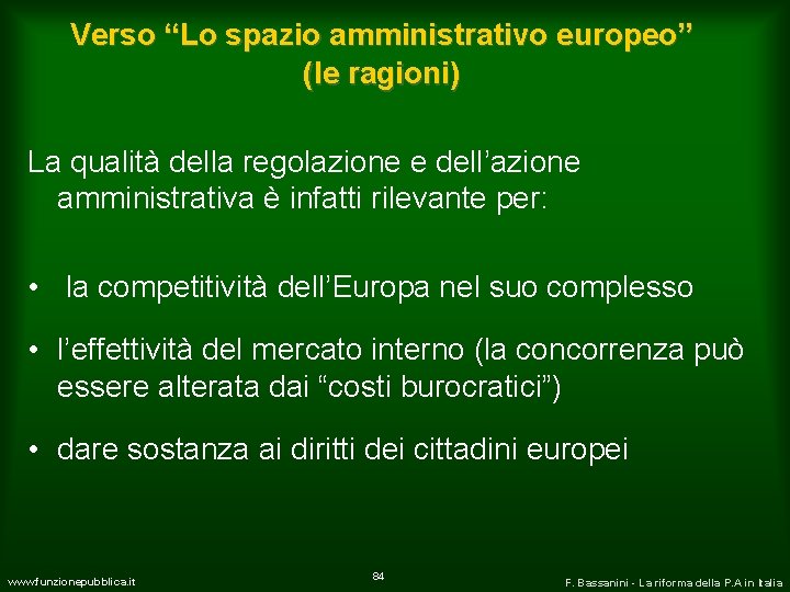 Verso “Lo spazio amministrativo europeo” (le ragioni) La qualità della regolazione e dell’azione amministrativa