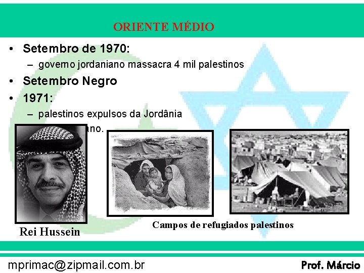ORIENTE MÉDIO • Setembro de 1970: – governo jordaniano massacra 4 mil palestinos •
