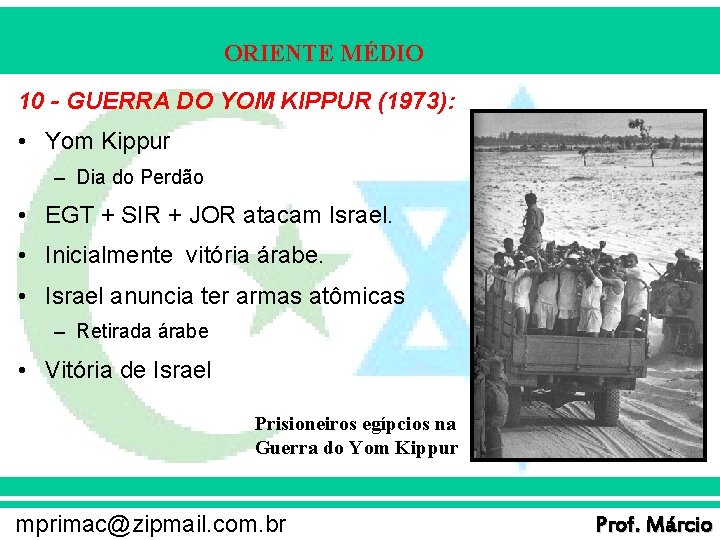 ORIENTE MÉDIO 10 - GUERRA DO YOM KIPPUR (1973): • Yom Kippur – Dia