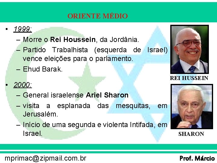 ORIENTE MÉDIO • 1999: – Morre o Rei Houssein, da Jordânia. – Partido Trabalhista