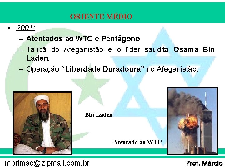 ORIENTE MÉDIO • 2001: – Atentados ao WTC e Pentágono – Talibã do Afeganistão
