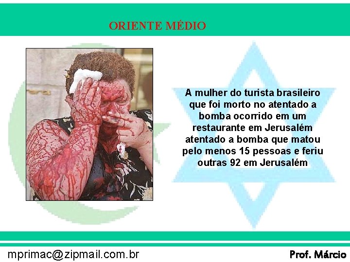 ORIENTE MÉDIO A mulher do turista brasileiro que foi morto no atentado a bomba