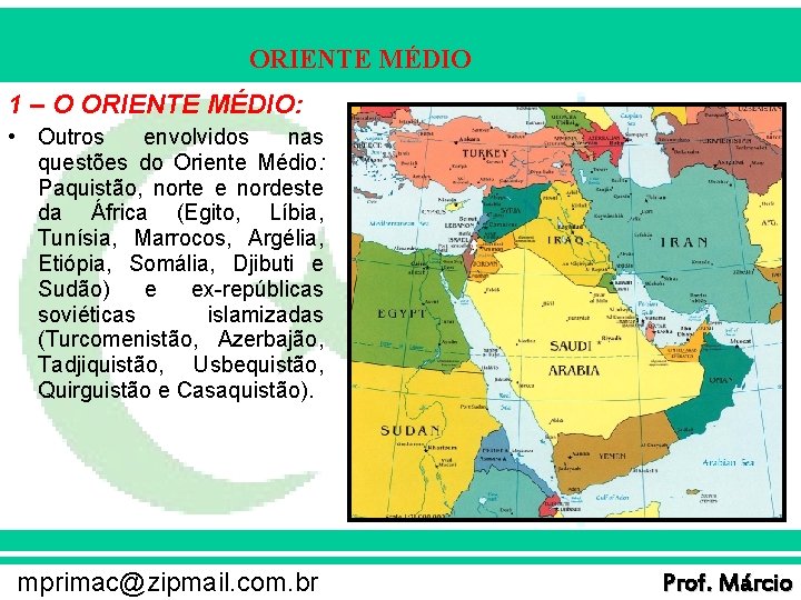 ORIENTE MÉDIO 1 – O ORIENTE MÉDIO: • Outros envolvidos nas questões do Oriente