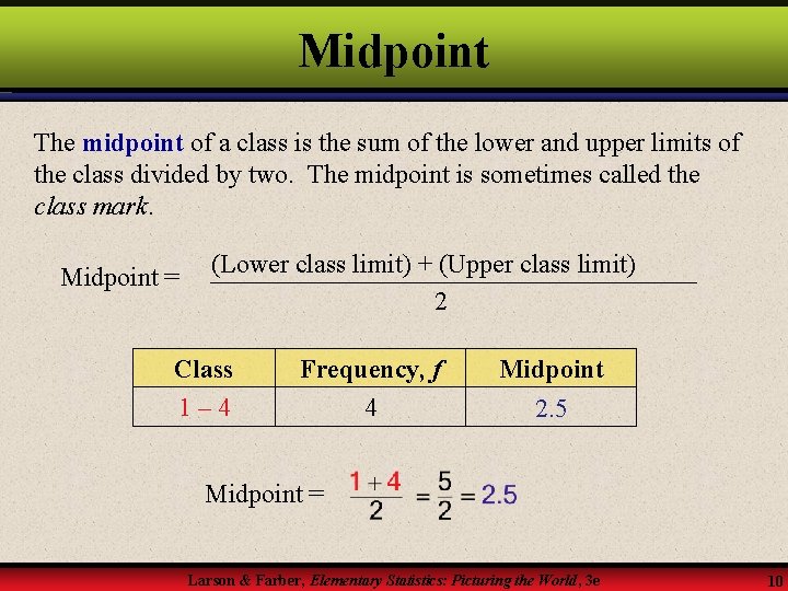 Midpoint The midpoint of a class is the sum of the lower and upper