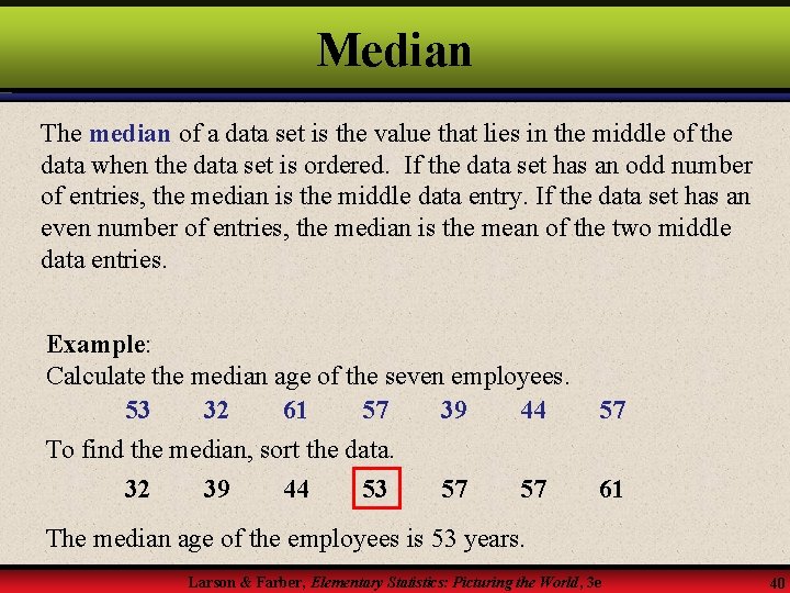 Median The median of a data set is the value that lies in the