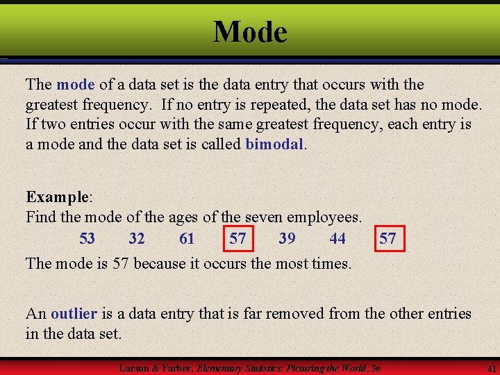 Mode The mode of a data set is the data entry that occurs with