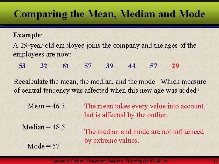 Comparing the Mean, Median and Mode Example: A 29 -year-old employee joins the company