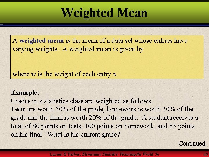Weighted Mean A weighted mean is the mean of a data set whose entries