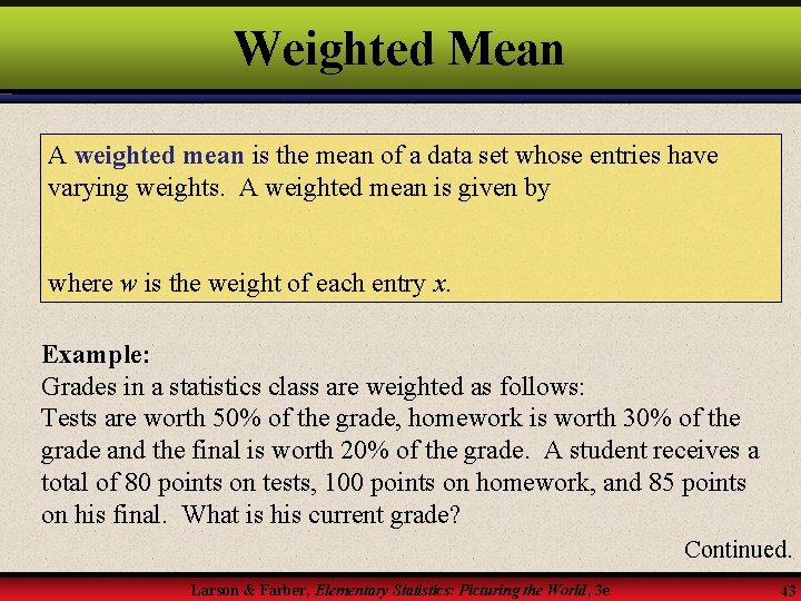 Weighted Mean A weighted mean is the mean of a data set whose entries