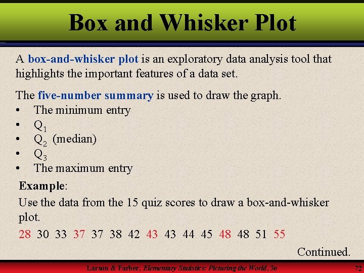 Box and Whisker Plot A box-and-whisker plot is an exploratory data analysis tool that