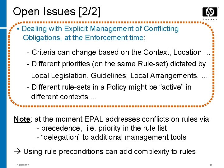 Open Issues [2/2] • Dealing with Explicit Management of Conflicting Obligations, at the Enforcement