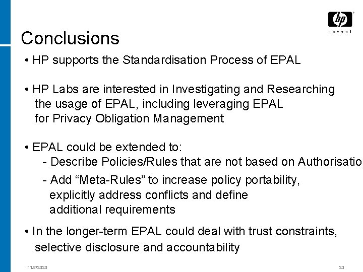 Conclusions • HP supports the Standardisation Process of EPAL • HP Labs are interested
