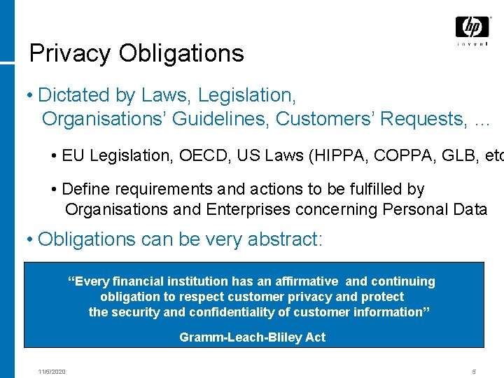 Privacy Obligations • Dictated by Laws, Legislation, Organisations’ Guidelines, Customers’ Requests, … • EU