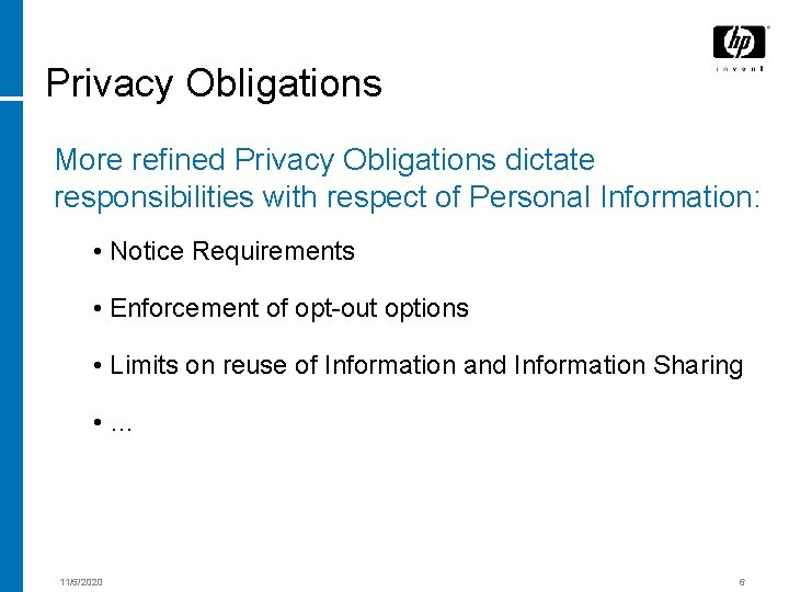 Privacy Obligations More refined Privacy Obligations dictate responsibilities with respect of Personal Information: •