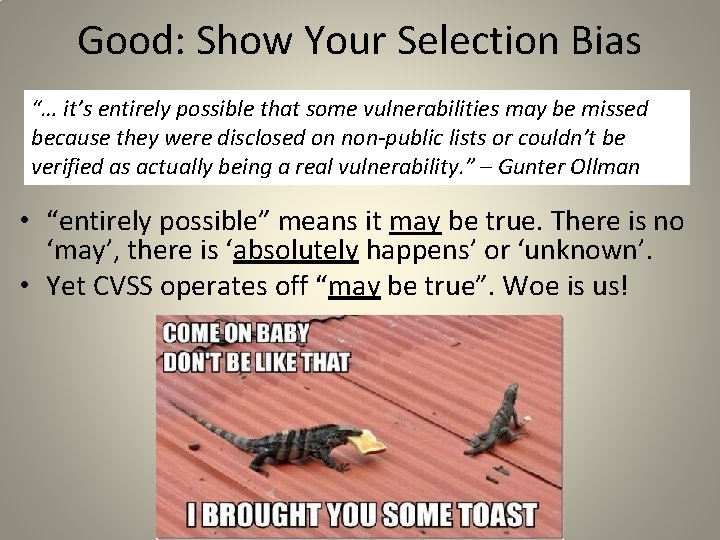 Good: Show Your Selection Bias “… it’s entirely possible that some vulnerabilities may be