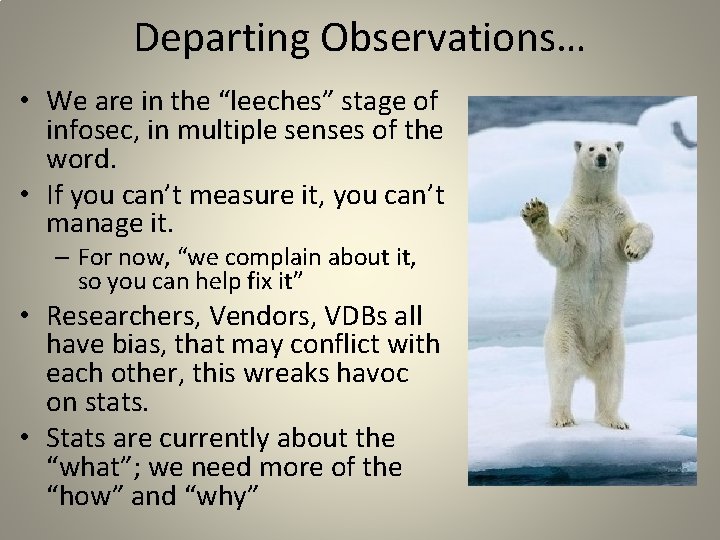 Departing Observations… • We are in the “leeches” stage of infosec, in multiple senses