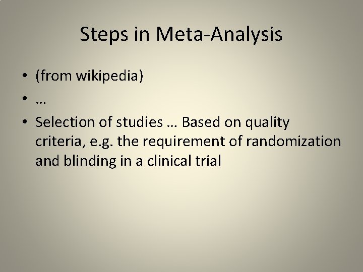 Steps in Meta-Analysis • (from wikipedia) • … • Selection of studies … Based