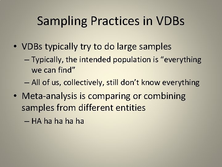 Sampling Practices in VDBs • VDBs typically try to do large samples – Typically,