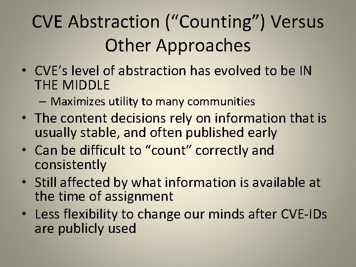 CVE Abstraction (“Counting”) Versus Other Approaches • CVE’s level of abstraction has evolved to