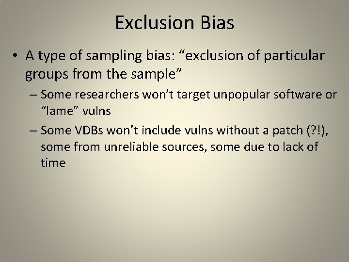 Exclusion Bias • A type of sampling bias: “exclusion of particular groups from the