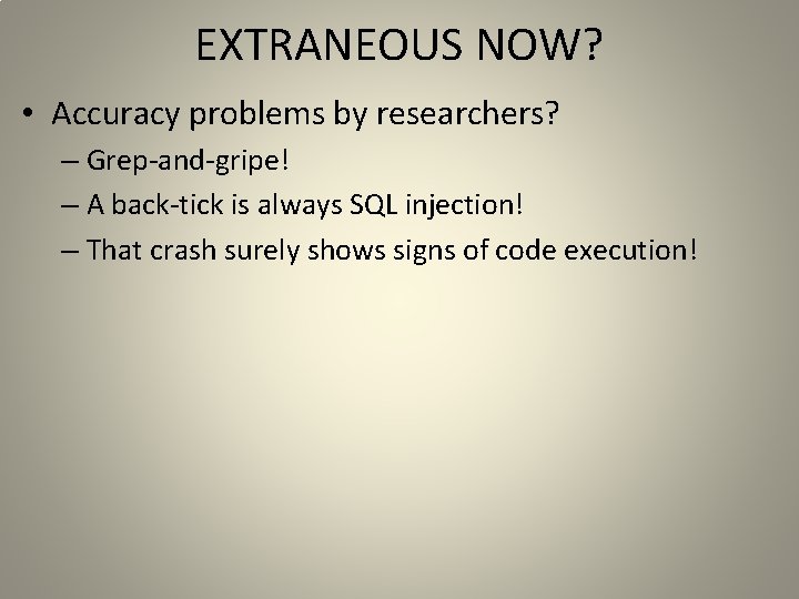 EXTRANEOUS NOW? • Accuracy problems by researchers? – Grep-and-gripe! – A back-tick is always