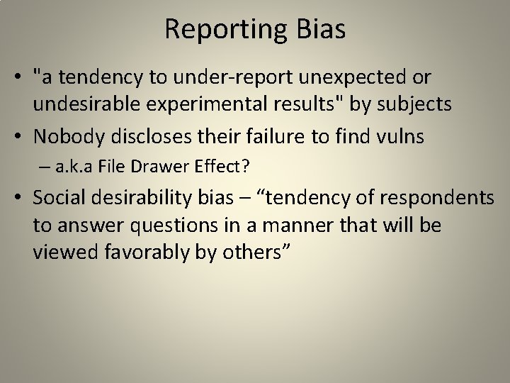 Reporting Bias • "a tendency to under-report unexpected or undesirable experimental results" by subjects