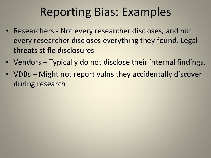 Reporting Bias: Examples • Researchers - Not every researcher discloses, and not every researcher