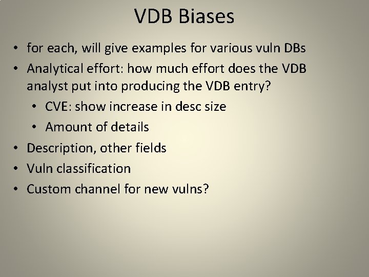 VDB Biases • for each, will give examples for various vuln DBs • Analytical