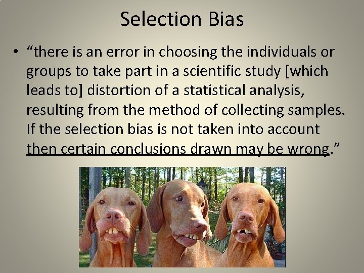 Selection Bias • “there is an error in choosing the individuals or groups to