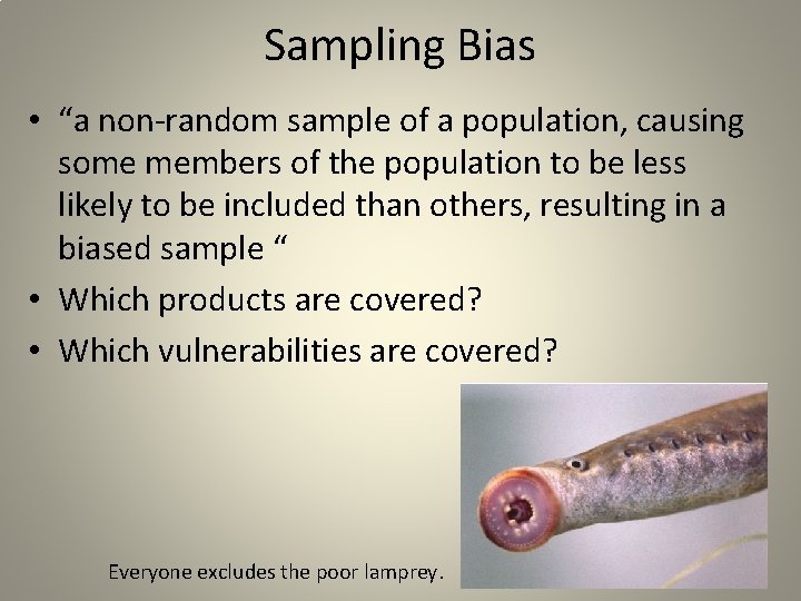 Sampling Bias • “a non-random sample of a population, causing some members of the