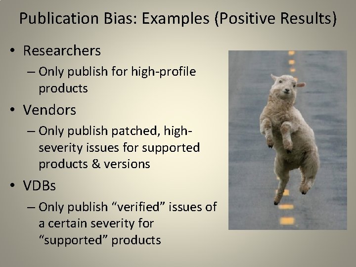 Publication Bias: Examples (Positive Results) • Researchers – Only publish for high-profile products •